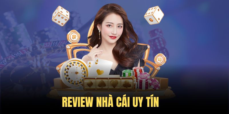 Chuyên trang Nhà Cái Uy Tín review sân chơi chi tiết